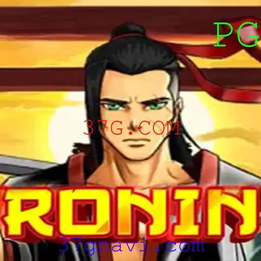 Descubra o Inovador Jogo 'Ronin' da 37G.COM